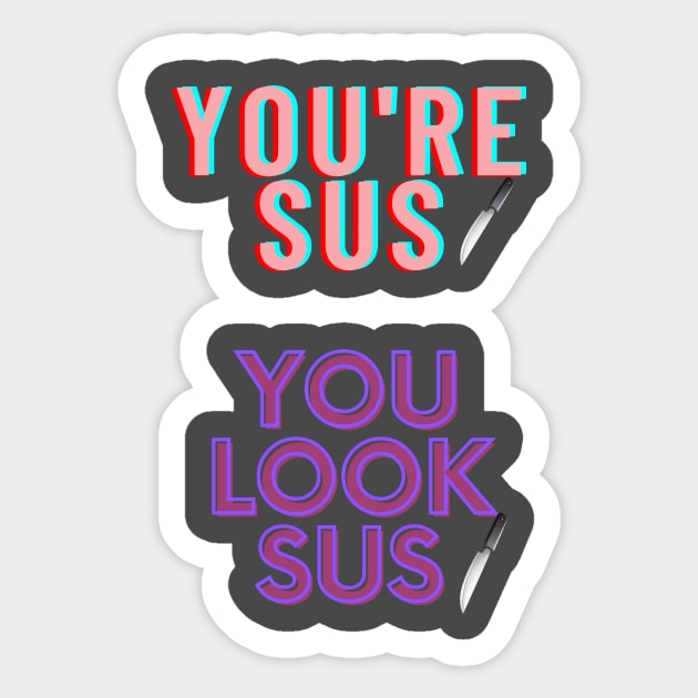 You're SUS, You look SUS sticker fun gamer gift design Sticker by Metaphysical Design